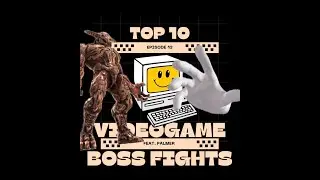Top 10 Boss Battles (feat. Palmer) THE INTERNET SAFE SPACE #13