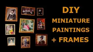 Miniature paintings + frames tutorial | миниатюрные картины и рамы | DIY Dollhouse Furniture