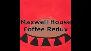 Maxwell House Coffee Redux