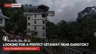 Looking for a perfect getaway near Gangtok?