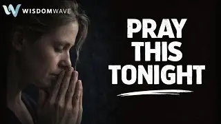 PRAY THIS Before You Sleep Tonight | Night Prayer