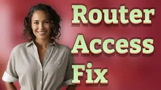 Why Can&rsquo;t I Access Router Parental Controls Remotely After Reset?