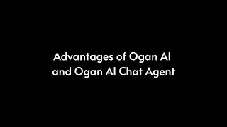 Advantages of Ogan AI and Ogan AI Chat Agent