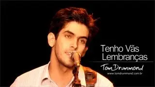 TENHO V&Atilde;S LEMBRAN&Ccedil;AS - Tom Drummond