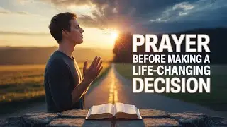 🙏 Prayer Before Making a Life-Changing Decision 🙏 Hope & Healing Bible