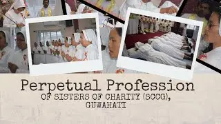 PERPETUAL PROFESSION OF SISTERS OF CHARITY (SCCG) || HOLY EUCHARIST || FELICITATIONS TO SISTERS ||