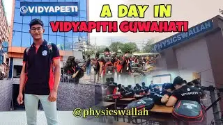 A DAY IN VIDYAPEETH GUWAHATI @PhysicsWallah