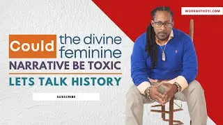 Could The Divine Feminine NARRATIVE Be Toxic Let's Talk History #RelationshipScience