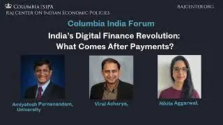 Session 3: India&rsquo;s Digital Finance Revolution: What's After Payments? | Columbia India Forum 2024