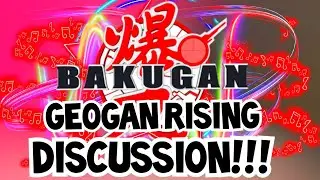 BAKUGAN SEASON 3 GEOGAN RISING INVITATIONAL DISCUSSION VIDEO!