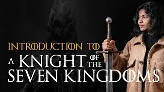 Why A Knight of the Seven Kingdoms Is Very Different From Game of Thrones? | Set Of Two