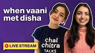 Vaani & Disha&rsquo;s FIRST LIVE together! | Chalchitra Talks