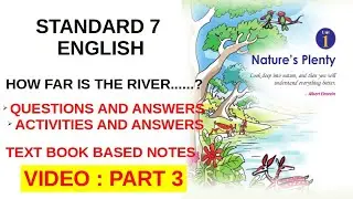 STANDARD 7 ENGLISH NOTES-PART 3-HOW FAR IS THE RIVER?-QUESTIONS AND ANSWERS-ACTIVITIES AND ANSWERS