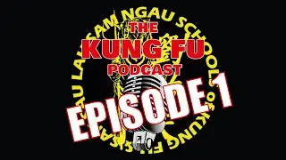 The Kung Fu podcast Episode 1