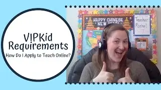 VIPKid Requirements: How Do I Apply to Teach Online?