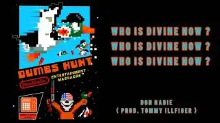 WHO IS DIVINE NOW ? - DON NADIE ( PROD. TOMMY ILLFIGER )