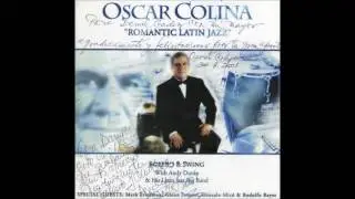 OSCAR COLINA CON ANDY DUR&Aacute;N & HIS LATIN JAZZ BIG BAND: Romantic Latin Jazz.