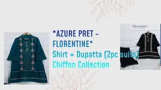 AZURE PRET - FLORENTINE*Shirt + Dupatta (2pc suits) Chiffon Collection
