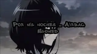 Slowed | Por mil noches - Airbag