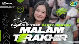 DJ MALAM TERAKHIR TERBARU 2K24 &bull; STYLE TRAP PARTY NROTOK ‼️ AD GARAGE PRODUCTION 🔥