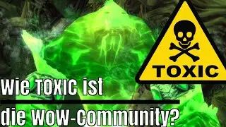 Beleidigungen, Trinkgeld-Forderungen und mehr: Ist die WoW-Community AKTUELL ZU TOXIC?
