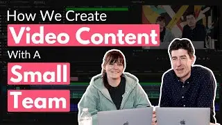 How to Create Video Content Within Your Company with a SMALL Team