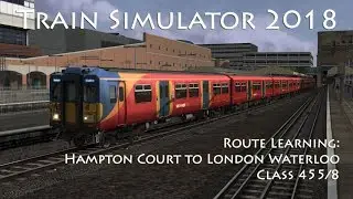 Train Simulator 2018 - Route Learning: Hampton Court to London Waterloo (Class 455/8)