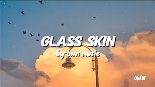 Own Music &ndash; [Glass Skin] | Official Audio
