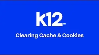 Clearing Cache and Cookies | K12