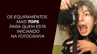 Quais equipamentos um fotógrafo iniciante precisa ?