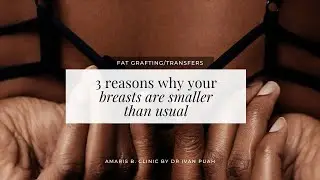 3 reasons why your breasts are smaller than usual | Amaris B. Clinic by Dr Ivan Puah