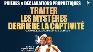 TRAITER LES MYSTÈRES DERRIÈRE LA CAPTIVITÉ || PRIÈRES & DÉCLARATIONS PROPHÉTIQUES | DR PAUL ENENCHE 