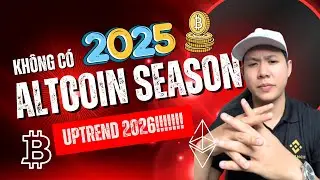 Sẽ ko c&oacute; Altcoin Season trong 2025 - Uptrend đầu năm 2026 !!!!! Đầu Tư Crypto c&ugrave;ng Chiến