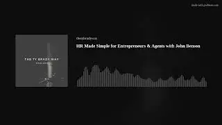 HR Made Simple for Entrepreneurs & Agents with John Benson