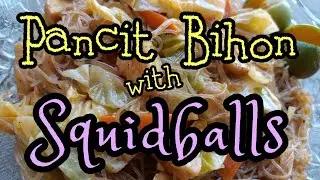 PANCIT BIHON WITH SQUIDBALLS | PANCIT GUISADO WITH SQUIDBALLS | HOW TO COOK PANCIT WITH SQUIDBALLS
