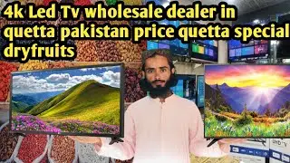 4k Led Tv wholesale dealer in quetta pakistan price | quetta special dryfruits | quetta market