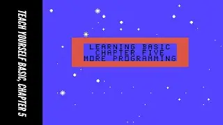 TI-99/4A: Изучение BASIC, Глава пятая: Больше программирования (Самостоятельное изучение BASIC, Г...