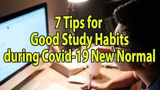 7 Tips for Good study Habits during Covid-19 New Normal