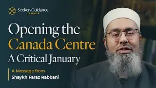 Shaykh Faraz Rabbani: A Critical January for the Canada Centre