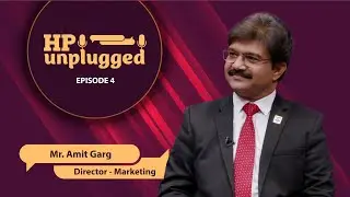 HP UNPLUGGED | EP 04 | ft. Mr. Amit Garg, Director Marketing
