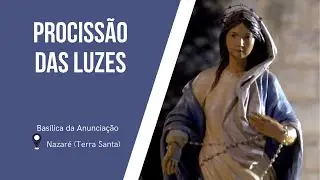 Procissão das Luzes na Basílica da Anunciação | 01 de abril de 2023