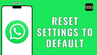 How to Reset WhatsApp Settings to Default