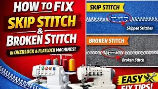 ওভারলক ও ফ্ল্যাটলক মেশিনের সেলাই ত্রুটি Skip, Broken Stitch সমাধানের সঠিক উপায়