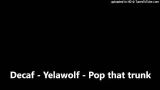 Decaf - Yelawolf - Pop that trunk (28andUp)