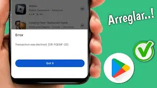 Solucionar el error de transacci&oacute;n rechazada de Google Play Store [OR-FGEMF-20]