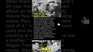 John Wayne&rsquo;s Loyalty Kept Bond&rsquo;s Memory!