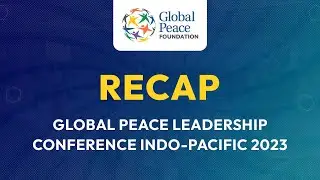 Recap on Global Peace Leadership Conference Indo-Pacific 2023