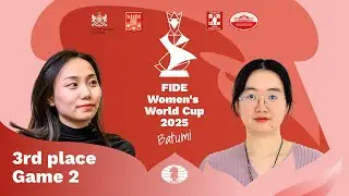 🇨🇳 Lei Tingjie vs Tan Zhongyi 🇨🇳 | 3rd place | Game 2 | FIDE Women’s World Cup 2025