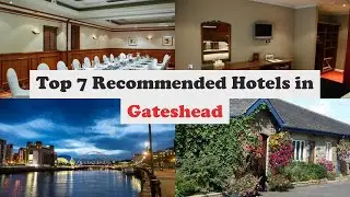 Top 7 Recommended Hotels In Gateshead | Best Hotels In Gateshead
