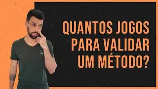 QUANTOS JOGOS TENHO QUE FAZER PARA VALIDAR UM M&Eacute;TODO NO TRADE ESPORTIVO?